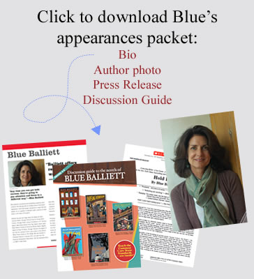 Click to download Blue's appearances packet including: Bio, Author Photo, Press Release, and Discussion Guide